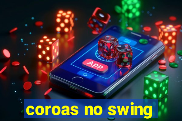 coroas no swing